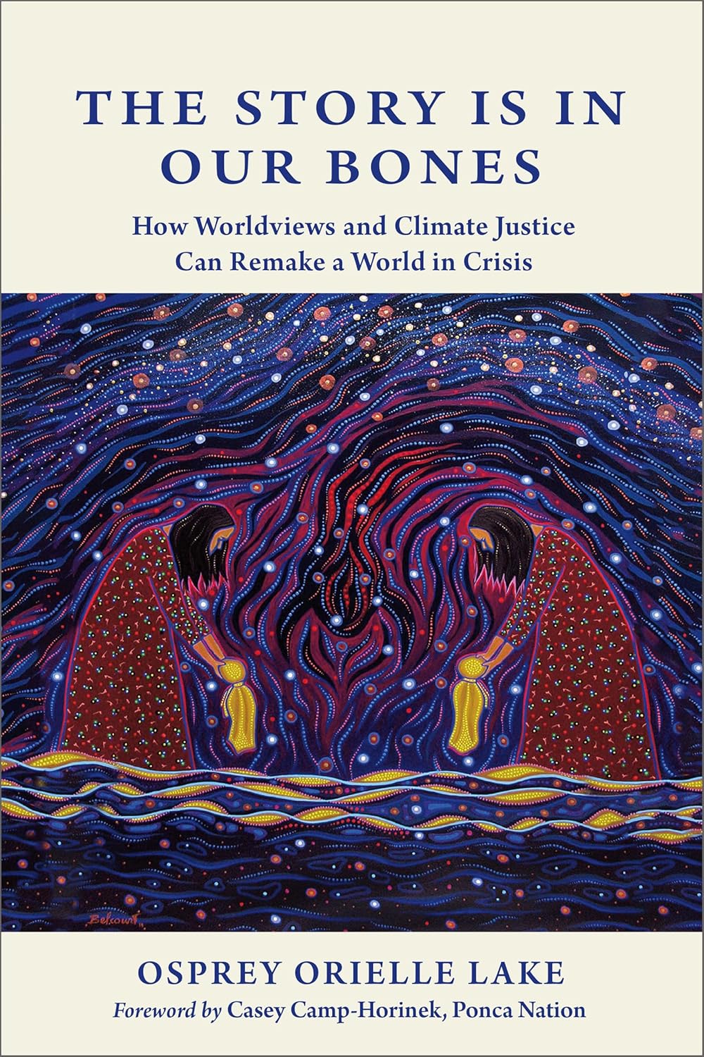 The Story is in Our Bones: How Worldviews and Climate Justice Can Remake a World in Crisis