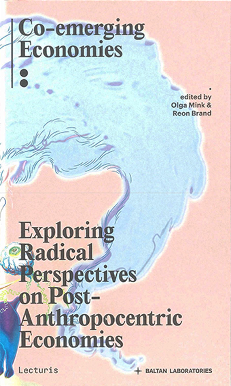 Co-emerging Economies: Exploring radical perspectives on post-anthropocentric economies